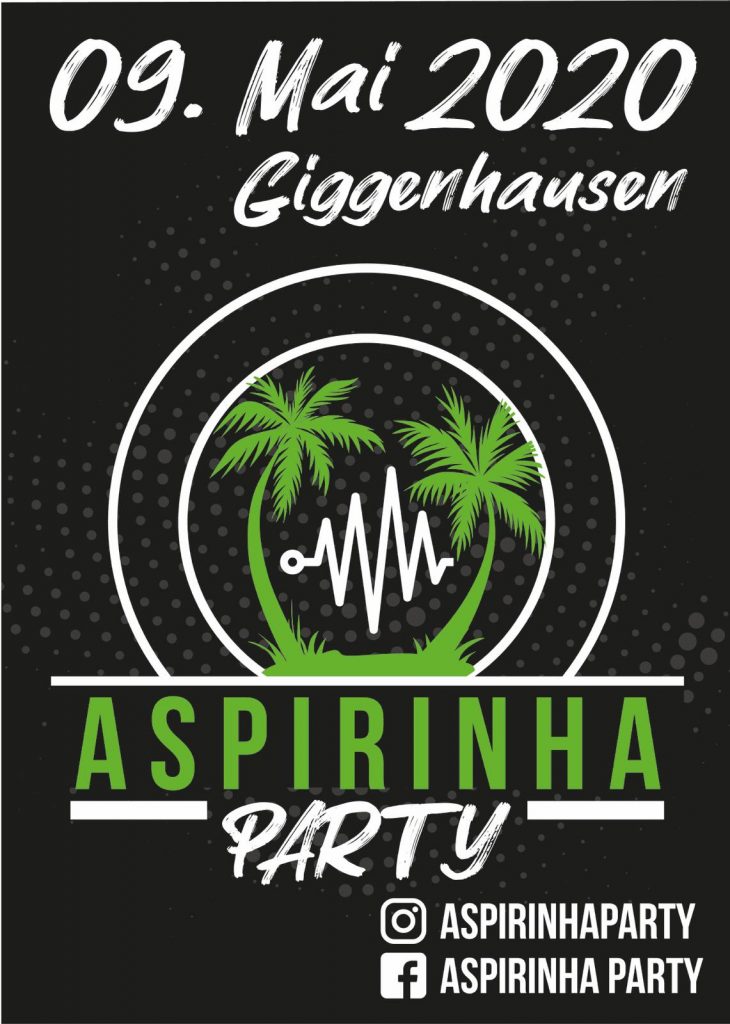 Veranstaltung:
9 Mai 2020 Aspirinha Party Giggenhausen